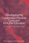 Developing the CreditBased Modular Curriculum in Higher Education Challenge Choice and Change