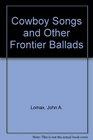 Cowboy Songs and Other Frontier Ballads