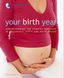 Your Birth Year Understanding the Choices You Have in Pregnancy Birth and Motherhood