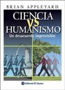 Ciencia Vs Humanismo Un Desacuerdo Imprevisible