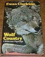 Wolf Country A Wilderness Pilgrimage
