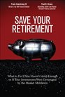 Save Your Retirement What to Do If You Haven't Saved Enough or If Your Investments Were Devastated by the Market Meltdown