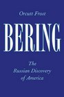 Bering The Russian Discovery of America