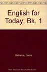 English for Today Bk 1