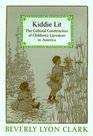 Kiddie Lit  The Cultural Construction of Children's Literature in America