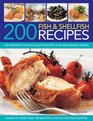 200 Fish  Shellfish Recipes The Definitive Cook's Collection With Over 200 Fabulous Recipes Shown In More Than 700 Beautiful StepByStep Photographs