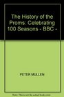 The History of the Proms Celebrating 100 Seasons  BBC