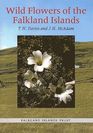 Wild Flowers of the Falkland Islands A Fully Illustrated Introduction to the Main Species and a Guide to Their Identification