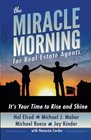 The Miracle Morning for Real Estate Agents: It's Your Time to Rise and Shine (The Miracle Morning Book Series) (Volume 2)