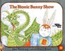 Bionic Bunny Show