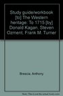 Study guide/workbook  The Western heritage To 1715  Donald Kagan Steven Ozment Frank M Turner
