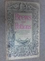 Brews and potions A hand book of remedies spells elixirs cordialls and aphrodisiacs