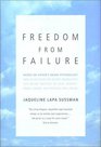 Freedom from Failure How to Discover the Secret Images That Can Bring Success in Love Parenting Career and Physical WellBeing