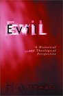 Evil A Historical and Theological Perspective