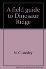 A field guide to Dinosaur Ridge