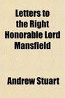 Letters to the Right Honorable Lord Mansfield