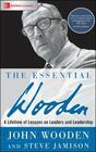 The Essential Wooden A Lifetime of Lessons on Leaders and Leadership