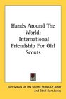 Hands Around The World International Friendship For Girl Scouts