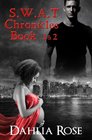 SWAT Chronicles Book 1  2 A Dahlia Rose Quick Tease Book