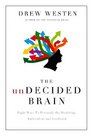 The Undecided Brain Eight Ways to Persuade the Doubting Ambivalent and Confused