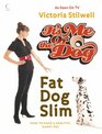 It's Me or the Dog Fat Dog Slim How to Have a Healthy Happy Pet