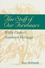 The Stuff of Our Forebears Willa Cather's Southern Heritage
