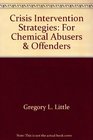 Crisis Intervention Strategies For Chemical Abusers  Offenders