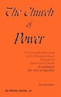 The Church of Power The Invincible Movement of the Christian Church Through an Upside Down World  Completely Revised With Two New Exciting Chapters