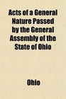 Acts of a General Nature Passed by the General Assembly of the State of Ohio