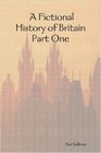 A Fictional History of Britain Part One