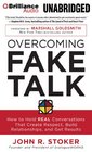 Overcoming Fake Talk: How to Hold REAL Conversations that Create Respect, Build Relationships, and Get Results