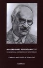 No Ordinary Psychoanalyst The Exceptional Contributions of John Rickman