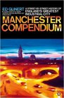 The Manchester Compendium A StreetByStreet History of England's Greatest Industrial City Ed Glinert