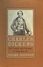 Charles Dickens His Tragedy and Triumph