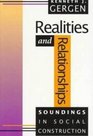 Realities and Relationships Soundings in Social Construction