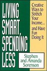 Living Smart, Spending Less: Creative Ways to Stretch Your Income...and Have Fun Doing It