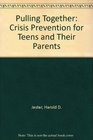 Pulling Together Crisis Prevention for Teens and Their Parents