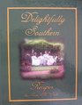 Delightfully southern: A collection of recipes
