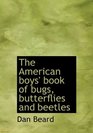 The American boys' book of bugs butterflies and beetles