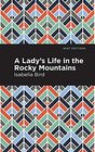 A Lady's Life in the Rocky Mountains