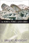 The Words and Works of Jesus Christ A Study of the Life of Christ