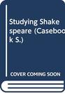 Studying Shakespeare A Casebook