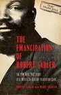 The Emancipation of Robert Sadler The Powerful True Story of a TwentiethCentury Plantation Slave