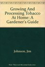Growing And Processing Tobacco At Home A Gardener's Guide