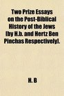 Two Prize Essays on the PostBiblical History of the Jews