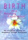 Birth As a Healing Experience: The Emotional Journey of Pregnancy Through Postpartum