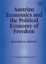 Austrian Economics and the Political Economy of Freedom (New Thinking in Political Economy)