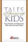 Tales of Successes With Kids From Parents and Educators Who Use Love and Logic