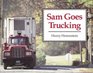 Sam Goes Trucking