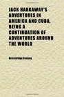 Jack Harkaway's Adventures in America and Cuba Being a Continuation of Adventures Around the World